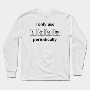 Sarcasm Periodically Long Sleeve T-Shirt